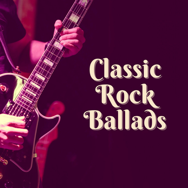 Classic Rock Ballads Compilation by Various Artists Spotify