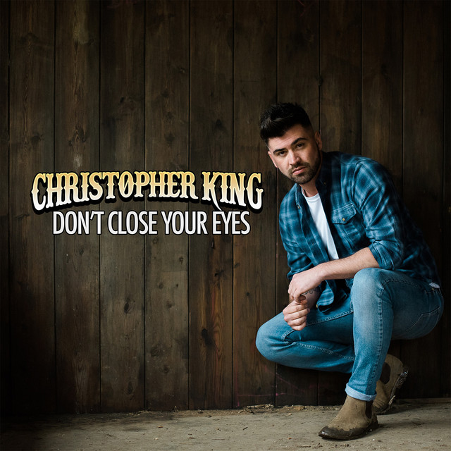 Don't Close Your Eyes song and lyrics by Christopher King Spotify