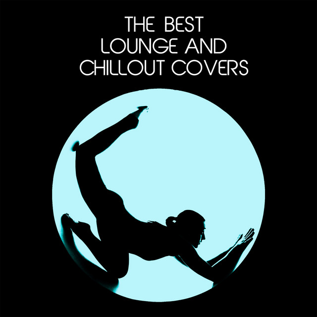 The Best Lounge and Chillout Covers Compilation de Vários intérpretes