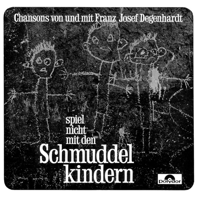 Spiel nicht mit den Schmuddelkindern Album by Franz Josef Degenhardt