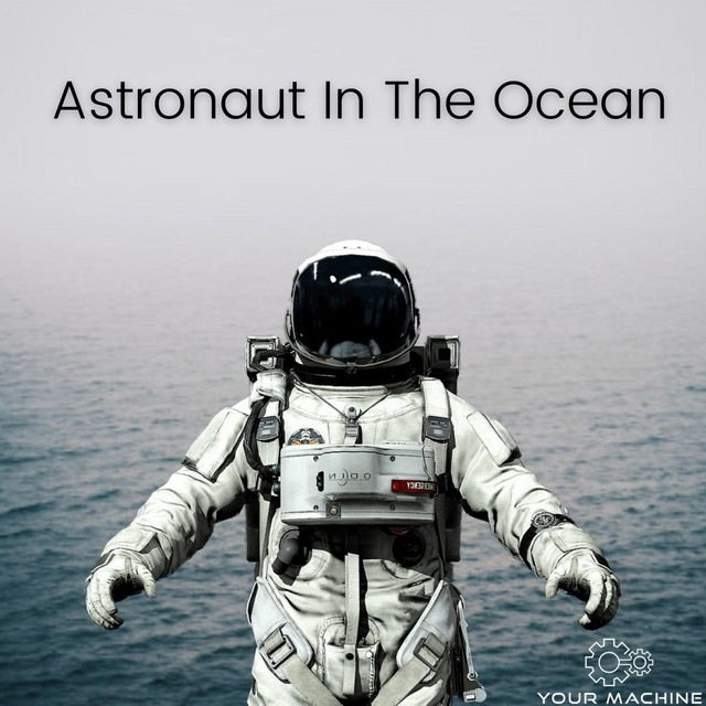 Astronaut In The Ocean Single by Your Machine Spotify