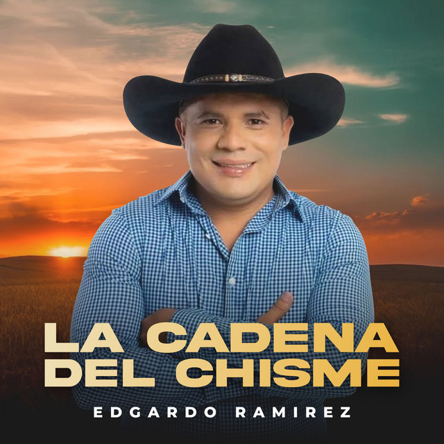 La Cadena del Chisme música y letra de Edgardo Ramírez Spotify