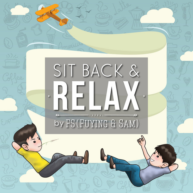 Sit Back And Relax Single by FS (Fuying & Sam) Spotify
