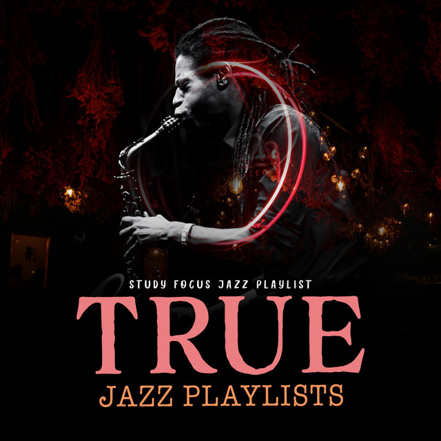 True Jazz Playlists Album by Study Focus Jazz Playlist Spotify