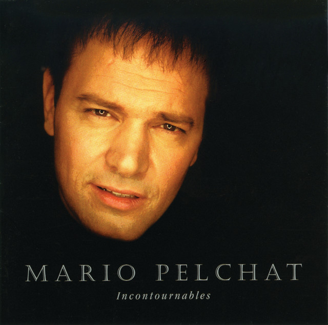 Incontournables by Mario Pelchat on Spotify