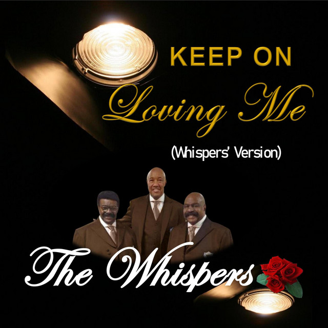 Keep on Loving Me (Whispers' Version) song and lyrics by The Whispers