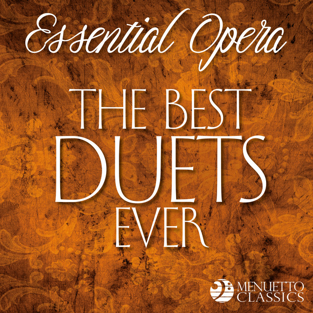 Essential Opera The Best Duets Ever Compilation by Various Artists