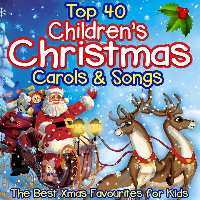 Top 40 Childrens Christmas Carols & Songs The Best Xmas Favourites
