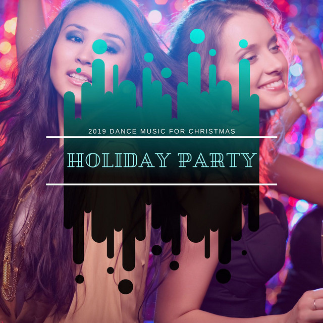 Holiday Party Dance Music For Christmas Compilation by Various Artists Spotify