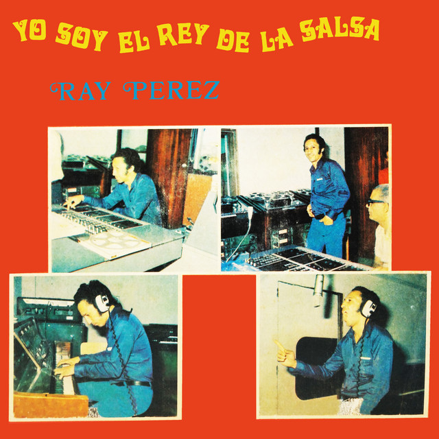 Yo Soy el Rey de la Salsa Album by Ray Perez Spotify