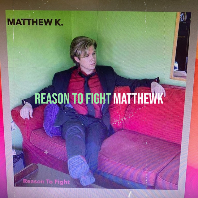 Reason to Fight Single by Matthew K Spotify