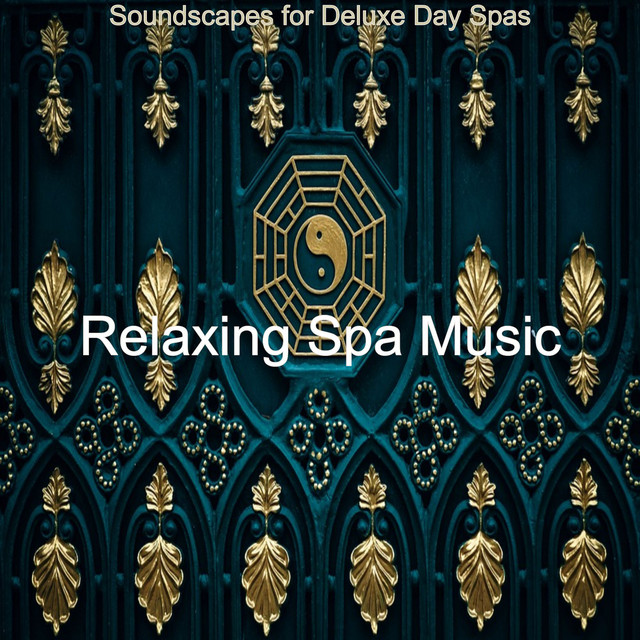 Soundscapes for Deluxe Day Spas Album by Relaxing Spa Music Spotify