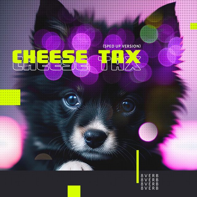 Cheese Tax (Extreme Sped Up Version) song and lyrics by 8verb Spotify