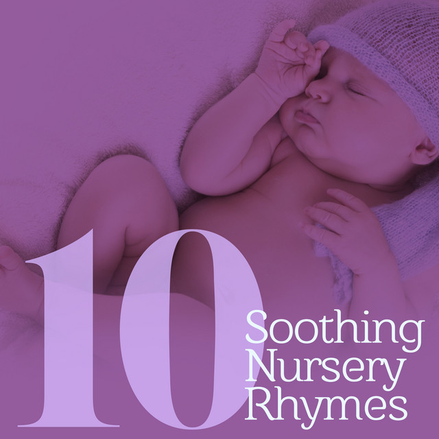 10 Soothing Nursery Rhymes Album by Baby Lullaby Spotify