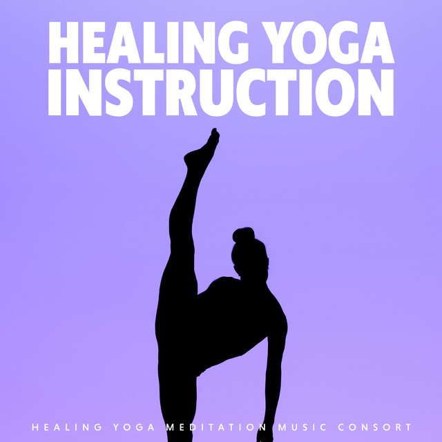 Healing Yoga Instruction Album by Healing Yoga Meditation Music