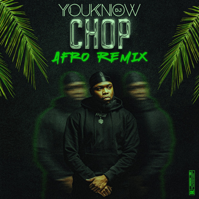 Chop (Afro Remix) Single by DJ Youknow Spotify