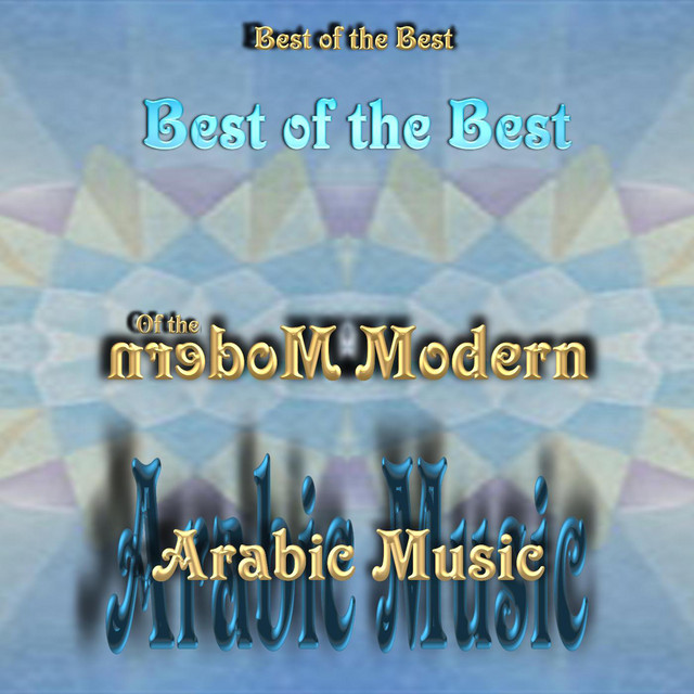 Best of the Best of Modern Arabic Music Compilation by Various Artists Spotify