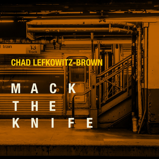 Mack the Knife song and lyrics by Chad LefkowitzBrown Spotify