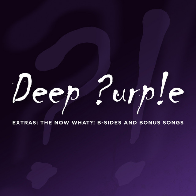 Extras The Now What?! BSides and Bonus Songs Album by Deep Purple Spotify