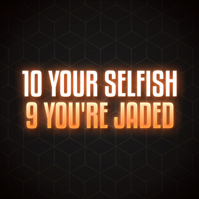 10 Your'e Selfish 9 You're Jaded Single by Dj Rehan Spotify