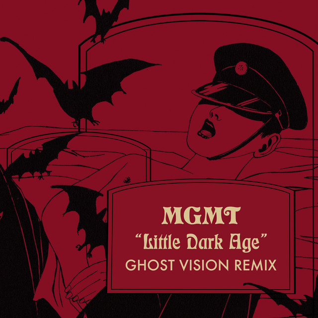 Little Dark Age (Ghost Vision Remix) Single by MGMT Spotify