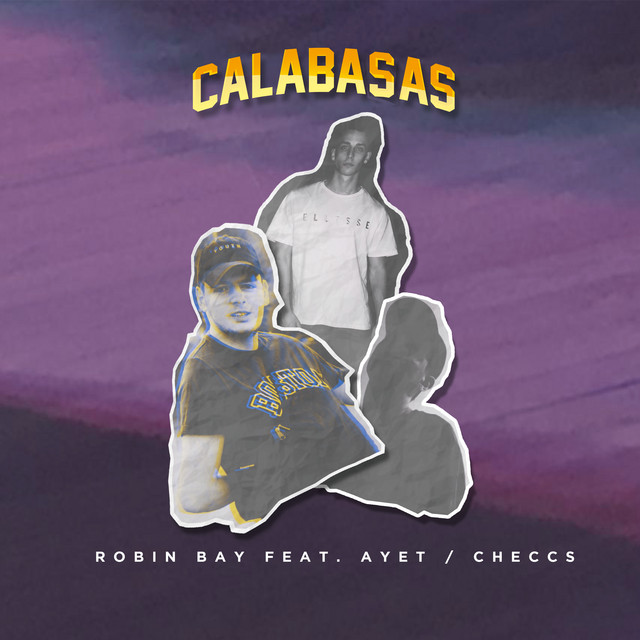 Calabasas song and lyrics by Robin Bay, Ayet, Checcs Spotify