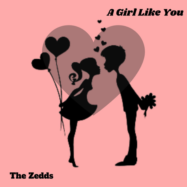 A Girl Like You Single by The Zedds Spotify