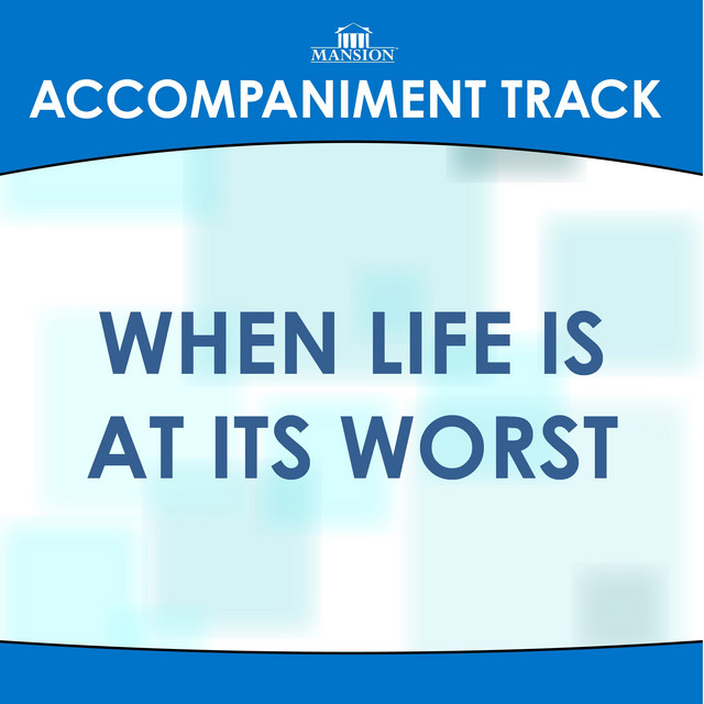 When Life Is at Its Worst (Made Popular by the Speers)