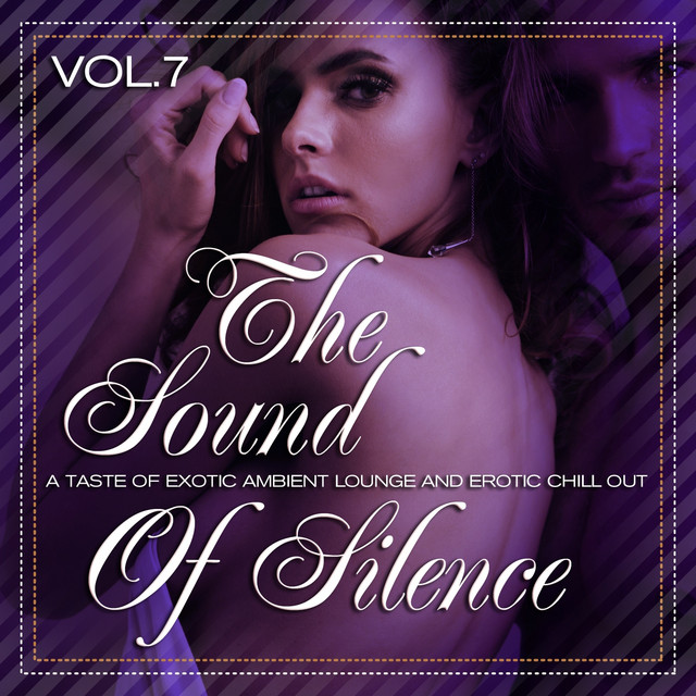 The Sound of Silence, Vol. 7 (A Taste of Exotic Ambient Lounge and