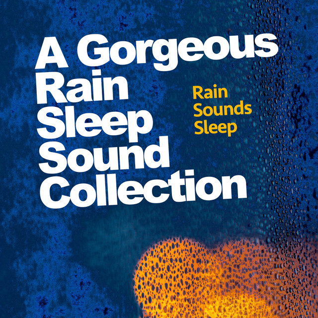 A Rain Sleep Sound Collection Album by Rain Sounds Sleep