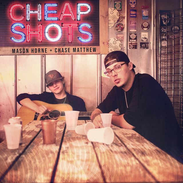 Cheap Shots song and lyrics by Mason Horne, Chase Matthew Spotify