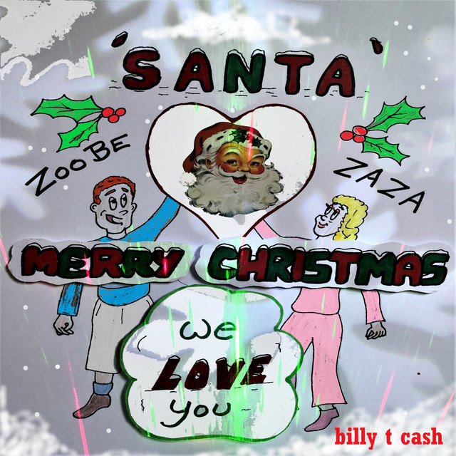 Merry Christmas We Love You Santa Zoobe Zaza Merry Christmas We Love You Single by BILLY T CASH