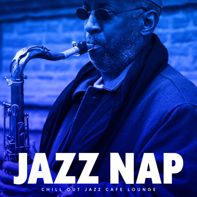 Jazz Nap Album by Chill Out Jazz Cafe Lounge Spotify