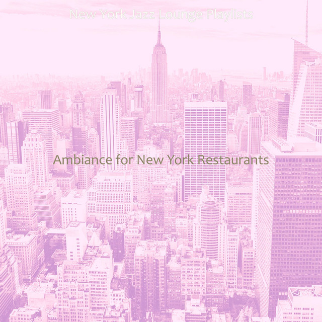 Ambiance for New York Restaurants Album by New York Jazz Lounge