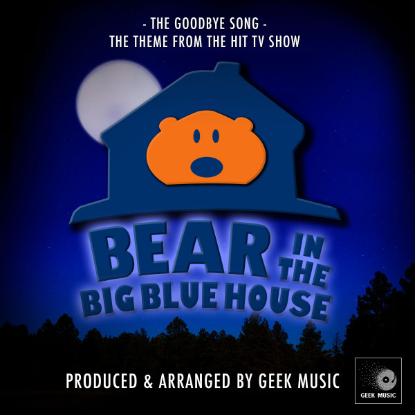 Goodbye Song (From "Bear in The Big Blue House") song and lyrics by