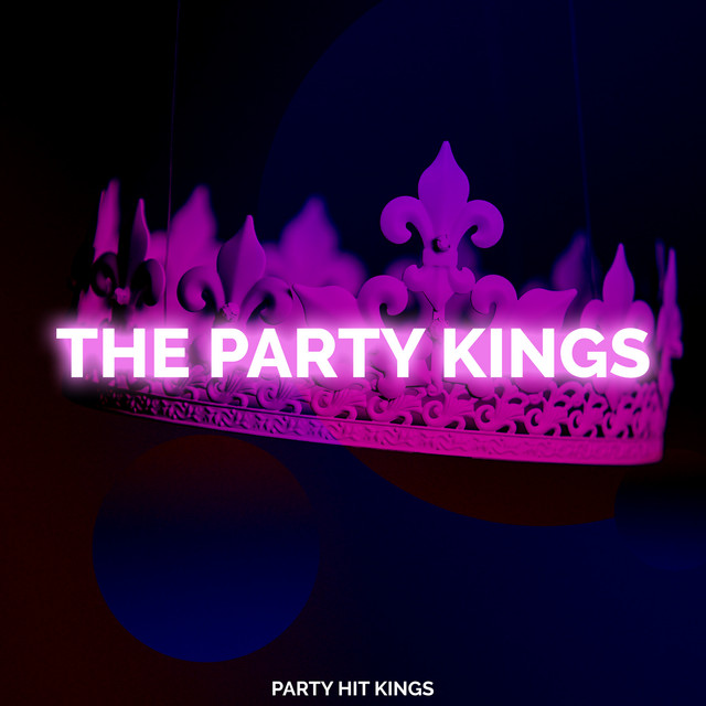 The Party Kings Album by Party Hit Kings Spotify