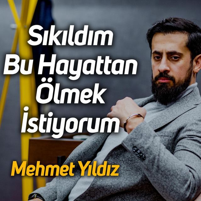 Sıkıldım Bu Hayattan Ölmek İstiyorum Mehmet Yıldız Single by