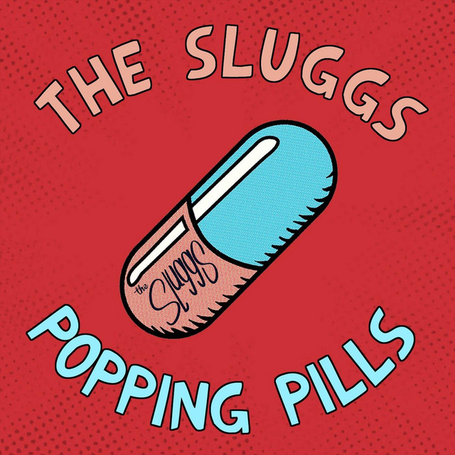 Popping Pills Single by The Sluggs Spotify