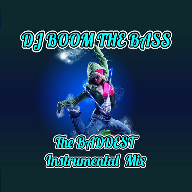 The Baddest (Instrumental Mix) song and lyrics by DJ BOOM The Bass