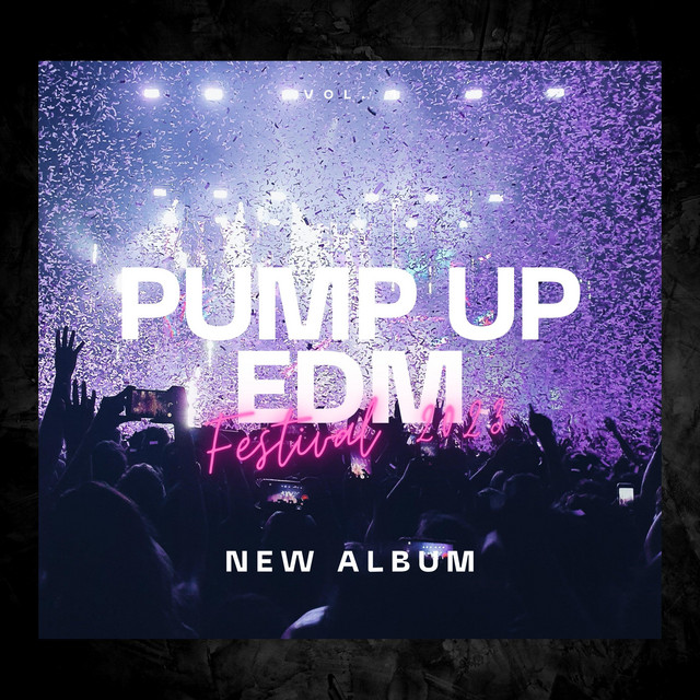 Pump Up EDM Festival 2023 Compilation by Various Artists Spotify