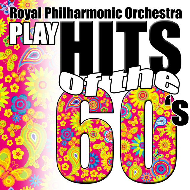 Play Hits of the 60's Album by Royal Philharmonic Orchestra Spotify