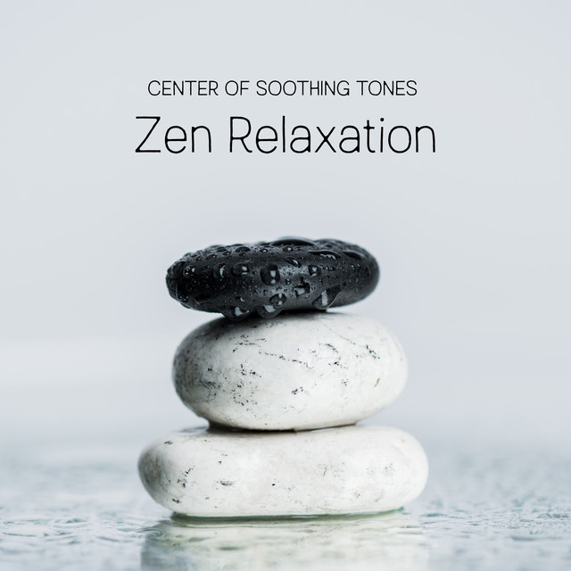 Center of Soothing Tones Zen Relaxation, Quiet Moments, Spa Therapy