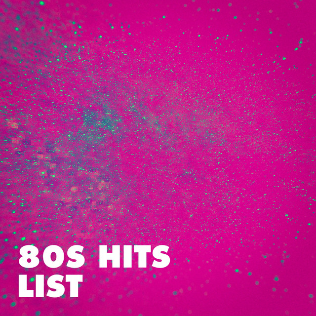 80S Hits List Compilation by Various Artists Spotify