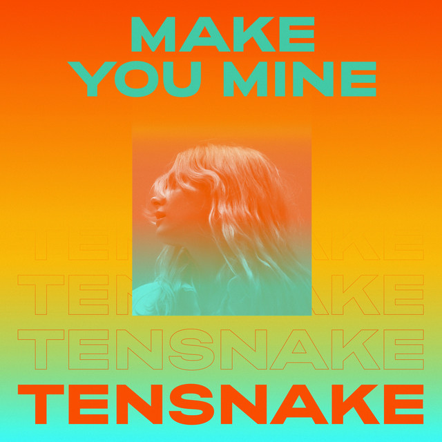 Make You Mine song and lyrics by Tensnake Spotify