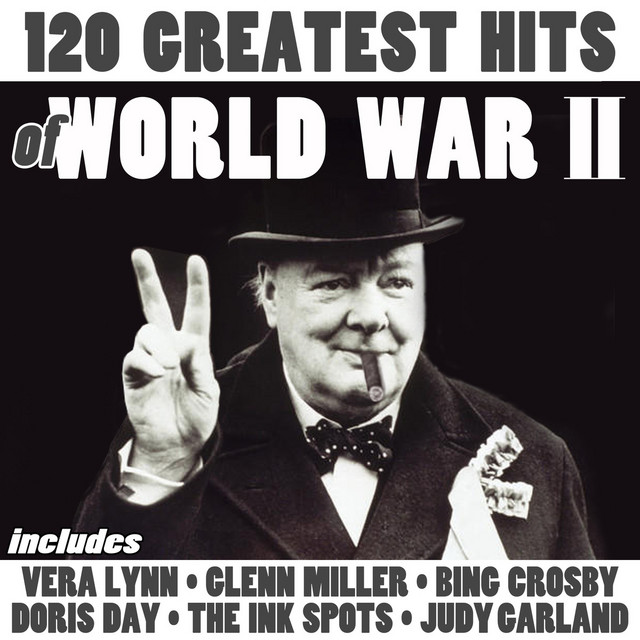 120 Greatest Hits of World War II Compilation by Various Artists