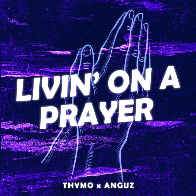 Livin' On A Prayer song and lyrics by Thymo, ANGUZ Spotify