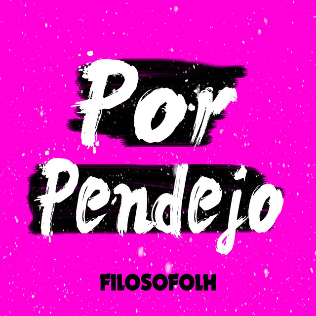 Por Pendejo Single by Filosofolh Spotify