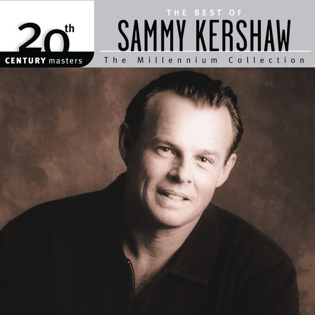 The Best Of Sammy Kershaw 20th Century Masters The Millennium