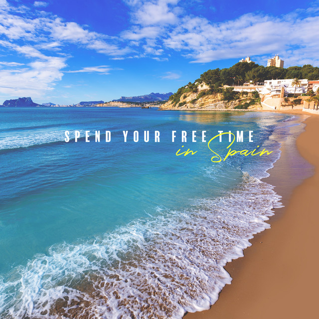 Spend Your Free Time in Spain Compilation by Various Artists Spotify