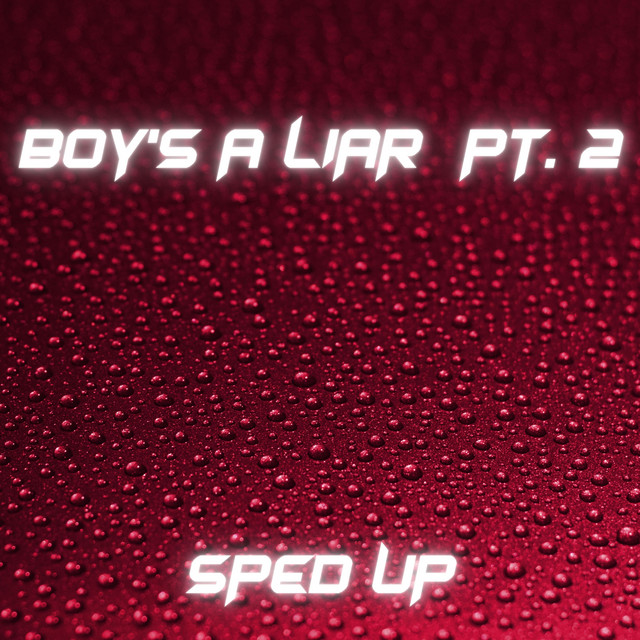 Boy's a Liar, Pt. 2 (Sped Up) Single by Nightcore Remix Guys Spotify